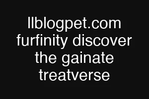 llblogpet.com furfinity discover the gainate treatverse