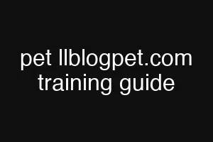 pet llblogpet.com training guide