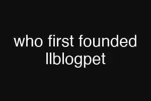 who first founded llblogpet