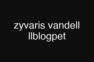 zyvaris vandell llblogpet